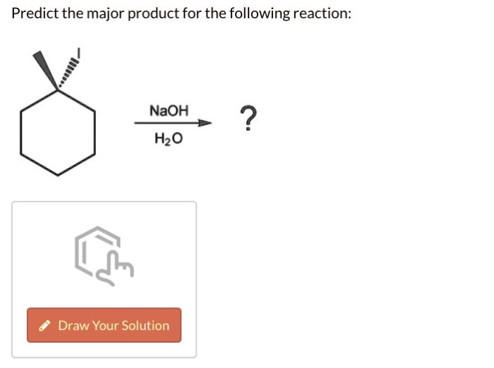 Predict the major product for the following reaction naoh/h2o